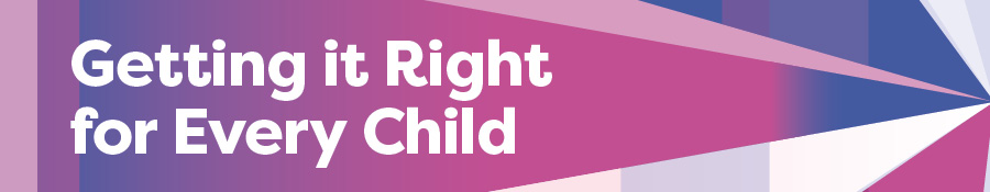 Getting it Right for Every Child